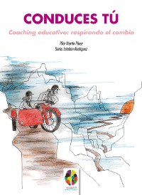 Cover Conduces Tú. Coaching Educativo: Respirando el cambio