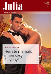 Cover Heirate niemals einen sexy Playboy!