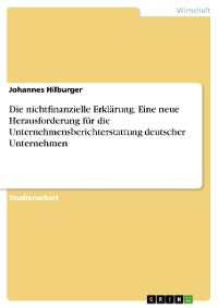 Cover Die nichtfinanzielle Erklärung. Eine neue Herausforderung für die Unternehmensberichterstattung deutscher Unternehmen