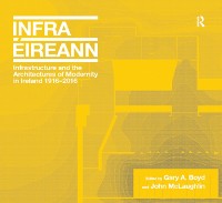 Cover Infrastructure and the Architectures of Modernity in Ireland 1916-2016