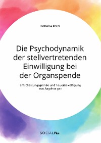 Cover Die Psychodynamik der stellvertretenden Einwilligung bei der Organspende. Entscheidungsgründe und Trauerbewältigung von Angehörigen