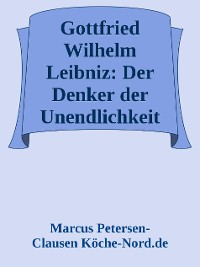 Cover Gottfried Wilhelm Leibniz: Der Denker der Unendlichkeit