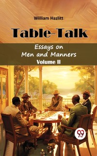 Cover Table -Talk Essays on Men and Manners Volume II