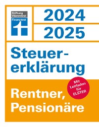 Cover Steuererklärung 2024/2025 - Rentner, Pensionäre - Steuern sparen leicht gemacht, Einkommensteuer mit Steuertipps, geeignet für Anfänger