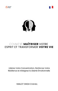 Cover Comment Maîtriser Votre Esprit et Transformer Votre Vie