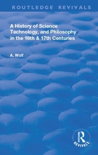 Cover A History of Science Technology and Philosophy in the 16 and 17th Centuries