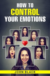Cover HOW TO CONTROL YOUR EMOTIONS