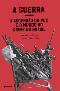 Cover A Guerra: a ascensão do PCC e o mundo do crime no Brasil