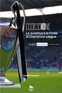 Cover Ossessione - La Juventus e la finale di Champions League