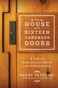 Cover The House with Sixteen Handmade Doors: A Tale of Architectural Choice and Craftsmanship