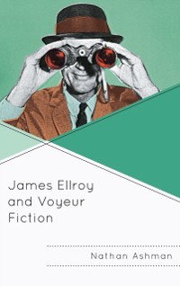 Cover James Ellroy and Voyeur Fiction