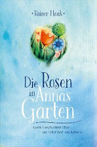 Cover Die Rosen in Annas Garten
