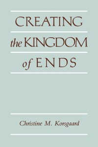 Cover Creating the Kingdom of Ends