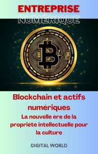 Cover Blockchain et actifs numériques - La nouvelle ère de la propriété intellectuelle pour la culture