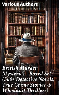 Cover British Murder Mysteries - Boxed Set (560+ Detective Novels, True Crime Stories & Whodunit Thrillers)