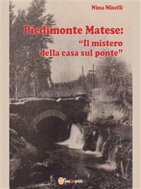 Cover Piedimonte Matese: “Il mistero della casa sul ponte”