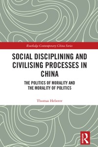 Cover Social Disciplining and Civilising Processes in China
