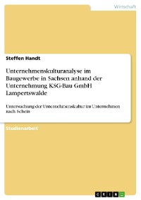 Cover Unternehmenskulturanalyse im Baugewerbe in Sachsen anhand der Unternehmung KSG-Bau GmbH Lampertswalde