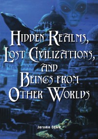 Cover Hidden Realms, Lost Civilizations, and Beings from Other Worlds