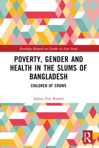 Cover Poverty, Gender and Health in the Slums of Bangladesh : Children of Crows