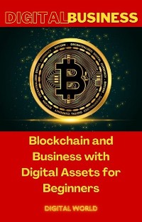 Cover Blockchain and Business with Digital Assets for Beginners