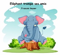 Cover Eléphant trompe ses amis