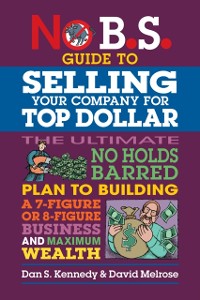 Cover No B.S. Guide to Selling Your Company for Top Dollar