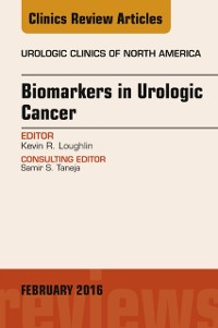 Cover Biomarkers in Urologic Cancer, An Issue of Urologic Clinics of North America