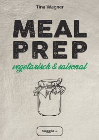 Cover Meal Prep - vegetarisch und saisonal