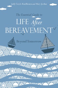 Cover The Essential Guide to Life After Bereavement