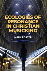 Cover Ecologies of Resonance in Christian Musicking