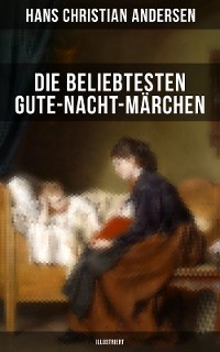 Cover Die beliebtesten Gute-Nacht-Märchen (Illustriert)