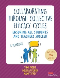 Cover Collaborating Through Collective Efficacy Cycles : Ensuring All Students and Teachers Succeed