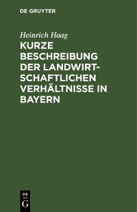Cover Kurze Beschreibung der landwirtschaftlichen Verhältnisse in Bayern