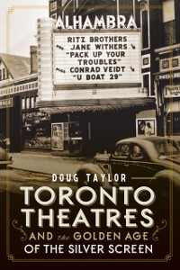Cover Toronto Theatres and the Golden Age of the Silver Screen