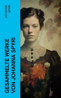 Cover Gesammelte Werke von Johanna Spyri