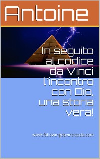 Cover In seguito al codice da Vinci l'incontro con Dio, una storia vera!