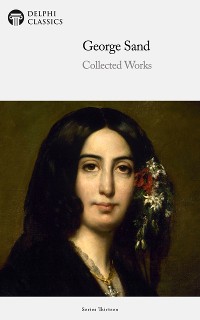 Cover Delphi Collected Works of George Sand (Illustrated)