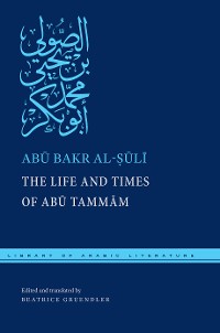 Cover The Life and Times of Abū Tammām