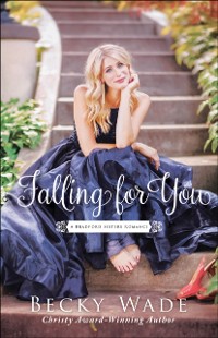 Cover Falling for You (A Bradford Sisters Romance Book #2)