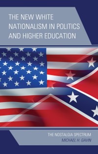 Cover New White Nationalism in Politics and Higher Education