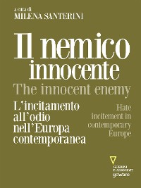 Cover Il nemico innocente – The Innocent Enemy. L’incitamento all’odio nell’Europa contemporanea. Hate incitement in contemporary Europe