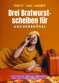 Cover Drei Bratwurstscheiben für Aschenbrödel