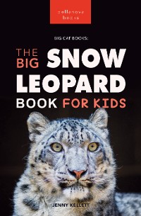 Cover Snow Leopards The Big Snow Leopard Book for Kids