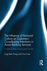 Cover The Influence of National Culture on Customers'' Cross-Buying Intentions in Asian Banking Services