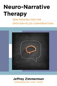 Cover Neuro-Narrative Therapy: New Possibilities for Emotion-Filled Conversations