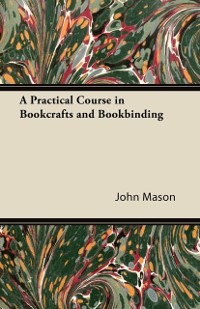 Cover Practical Course in Bookcrafts and Bookbinding