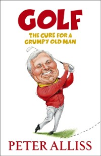 Cover Golf - The Cure for a Grumpy Old Man