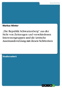 Cover „Die Republik Schwarzenberg“ aus der Sicht von Zeitzeugen und verschiedenen Interessengruppen und die kritische Auseinandersetzung mit diesen Sichtweisen