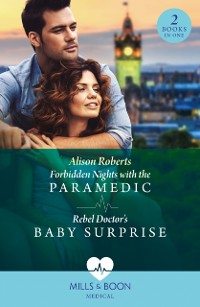 Cover Forbidden Nights With The Paramedic / Rebel Doctor's Baby Surprise : Forbidden Nights with the Paramedic (Daredevil Doctors) / Rebel Doctor's Baby Surprise (Daredevil Doctors)